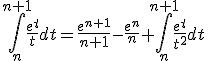 \Bigint_n^{n+1} \frac{e^t}{t}dt = \frac{e^{n+1}}{n+1} -\frac{e^{n}}{n}+ \Bigint_n^{n+1} \frac{e^t}{t^2}dt